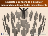 Sindicato &eacute; condenado a devolver mensalidades descontadas indevidamente
